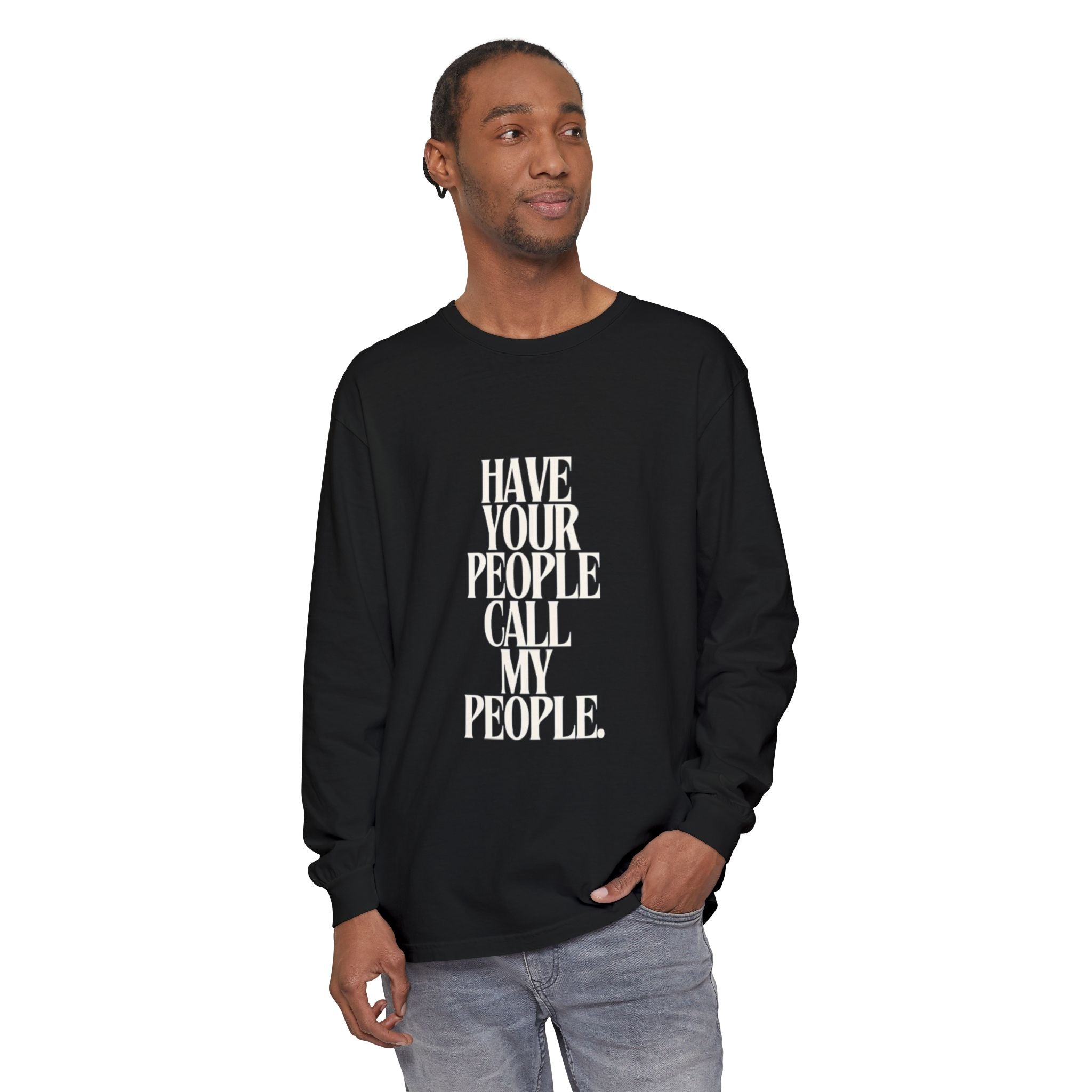 Have Your People Call My People Unisex Long Sleeve T-Shirt