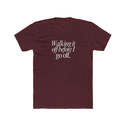 Walking It Off Before I Go Off Unisex Cotton Crew T-Shirt