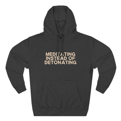 Meditating Instead of Detonating Unisex Fleece Hoodie