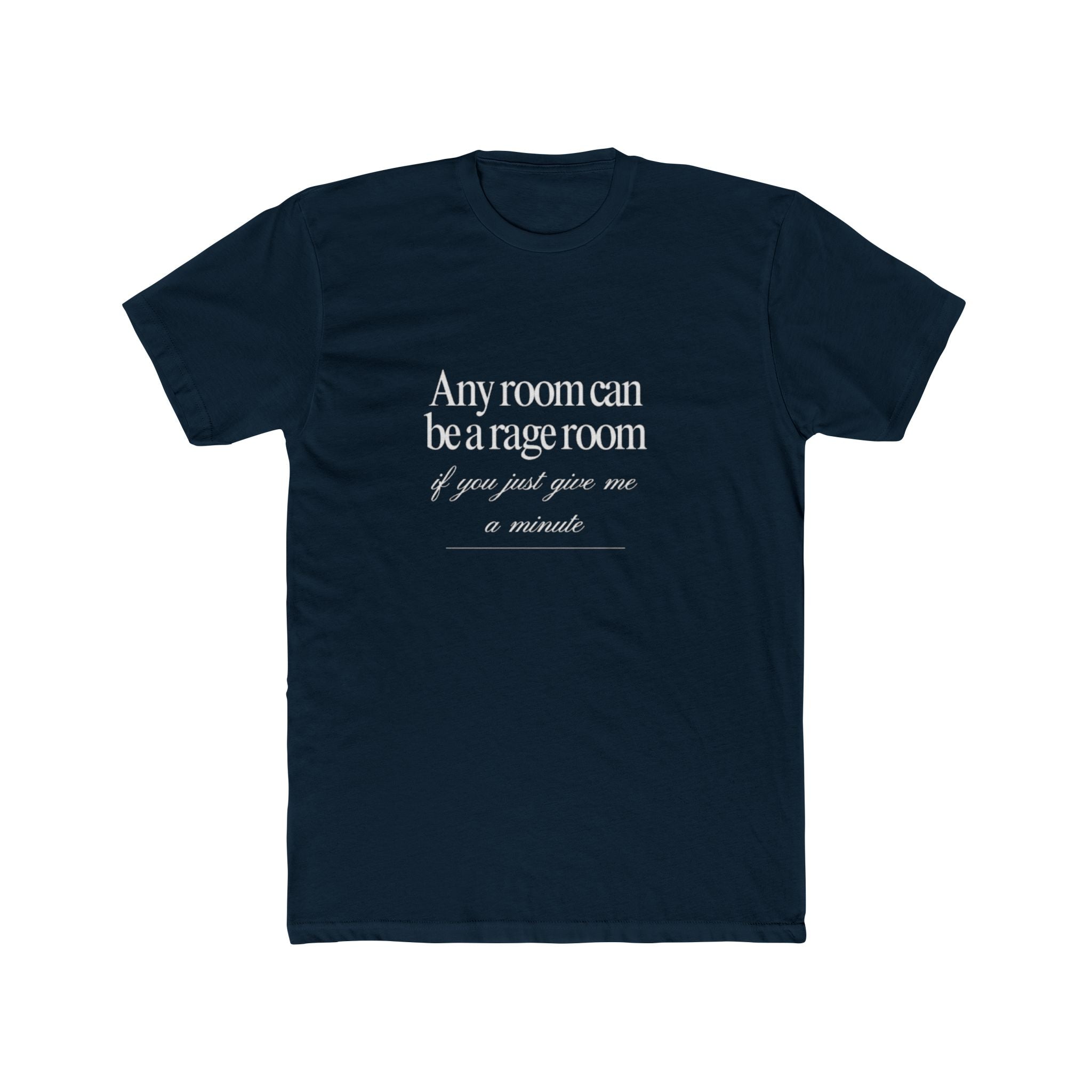 Any Room Can Be A Rage Room If You Just Give Me A Minute Unisex Cotton Crew T-Shirt