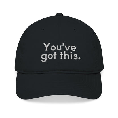 You've Got This Embroidered Organic Baseball Cap