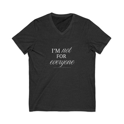 I Am Not For Everyone Unisex T-Shirt