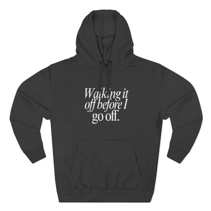 Walking It Off Before I Go Off Unisex Fleece Hoodie