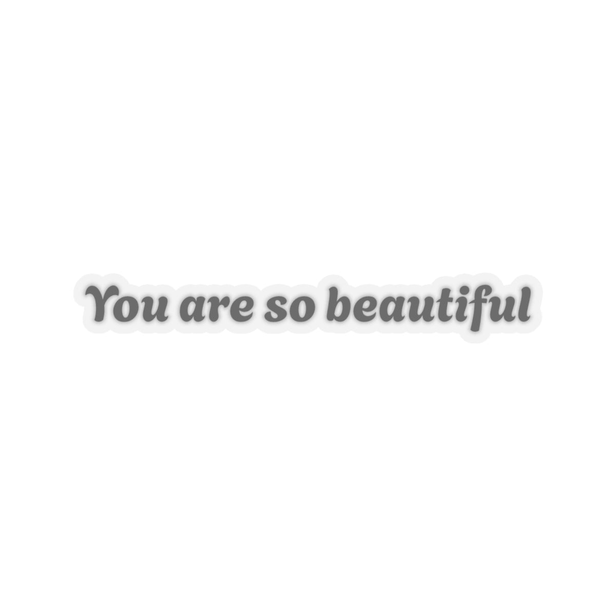 You Are So Beautiful Kiss-Cut Stickers
