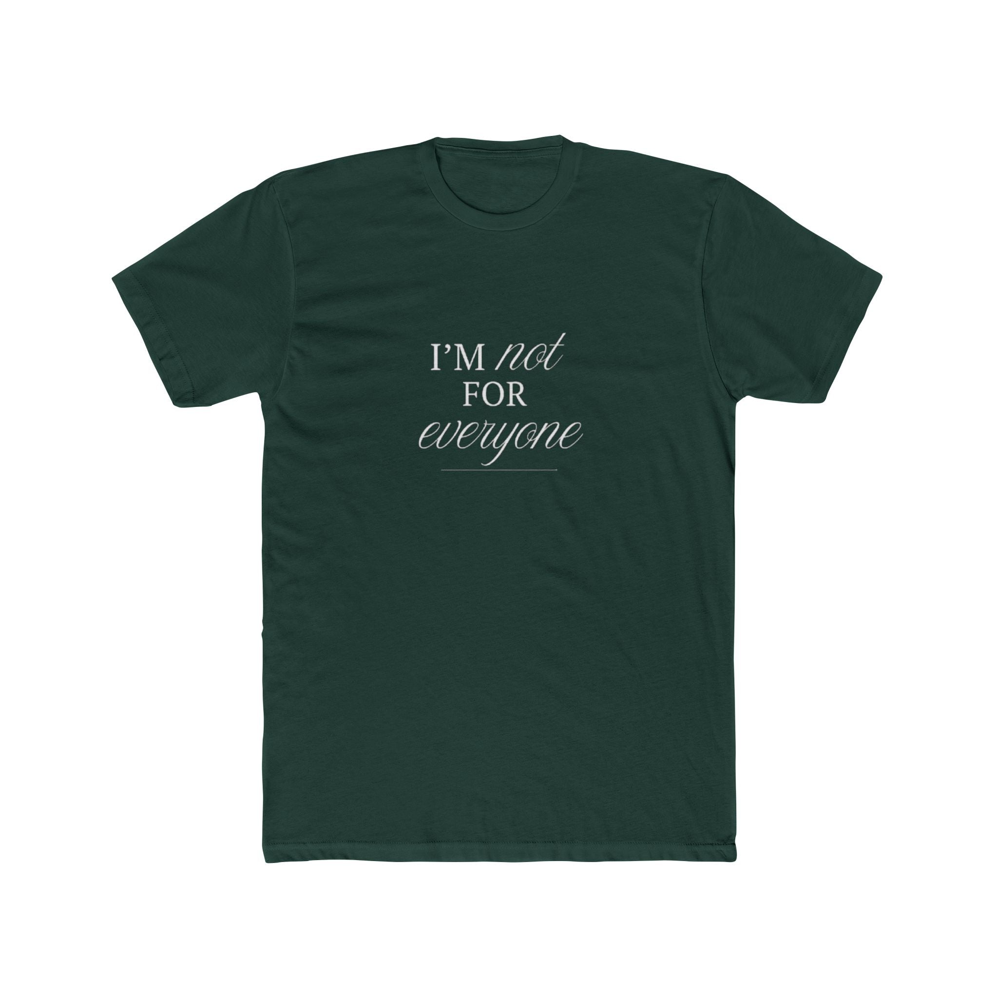 I Am Not For Everyone Unisex Cotton Crew T-Shirt