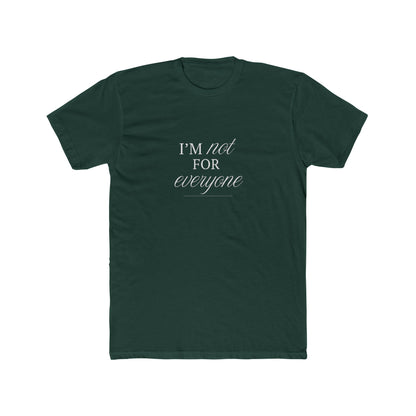 I Am Not For Everyone Unisex Cotton Crew T-Shirt