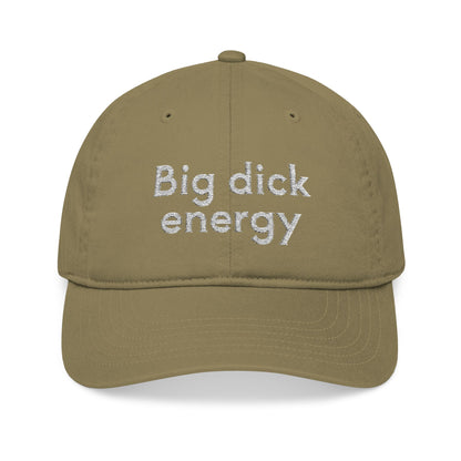Big Dick Energy Embroidered Organic Baseball Cap