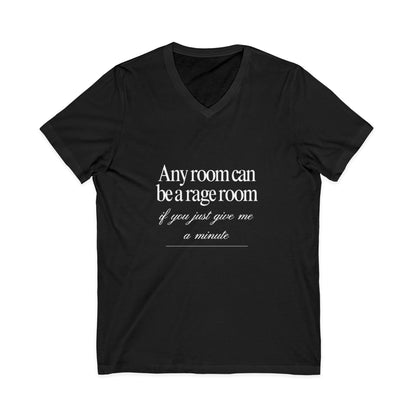 Any Room Can Be A Rage Room If You Just Give Me A Minute Rage Room Unisex V-Neck T-Shirt