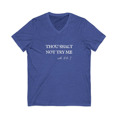 Thou Shalt Not Try Me Unisex V-Neck T-Shirt