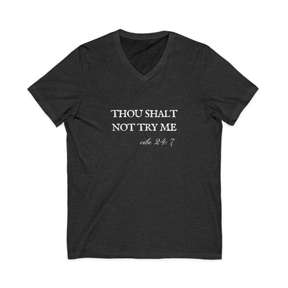 Thou Shalt Not Try Me Unisex V-Neck T-Shirt