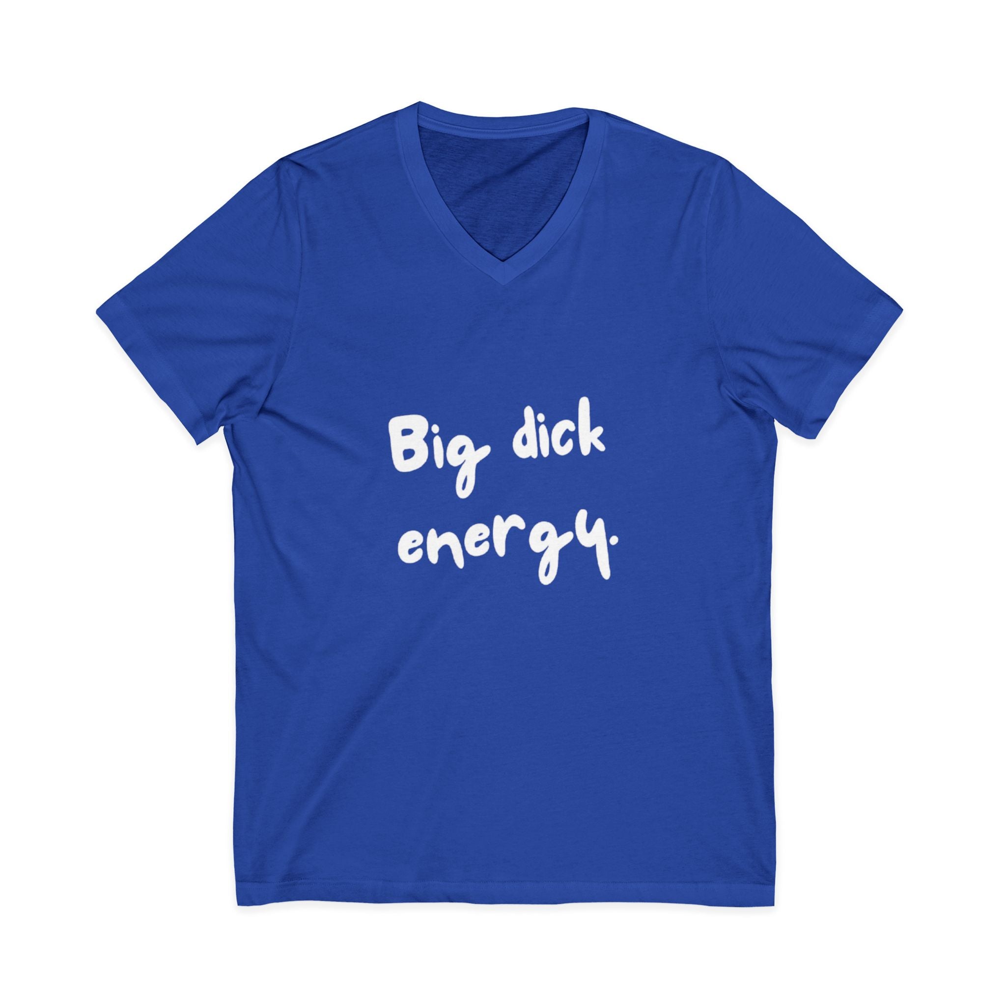 Big Dick Energy V-Neck Unisex T-Shirt