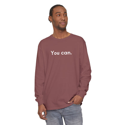 You Can Unisex Long Sleeve T-Shirt