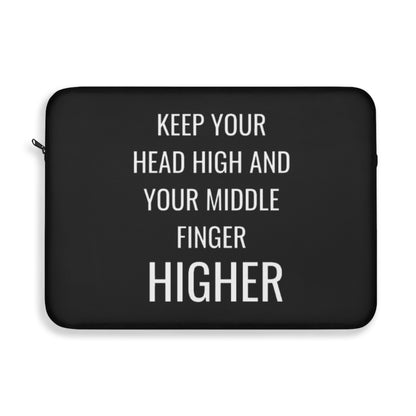 Keep Your Head High And Your Middle Finger Higher Laptop Sleeve