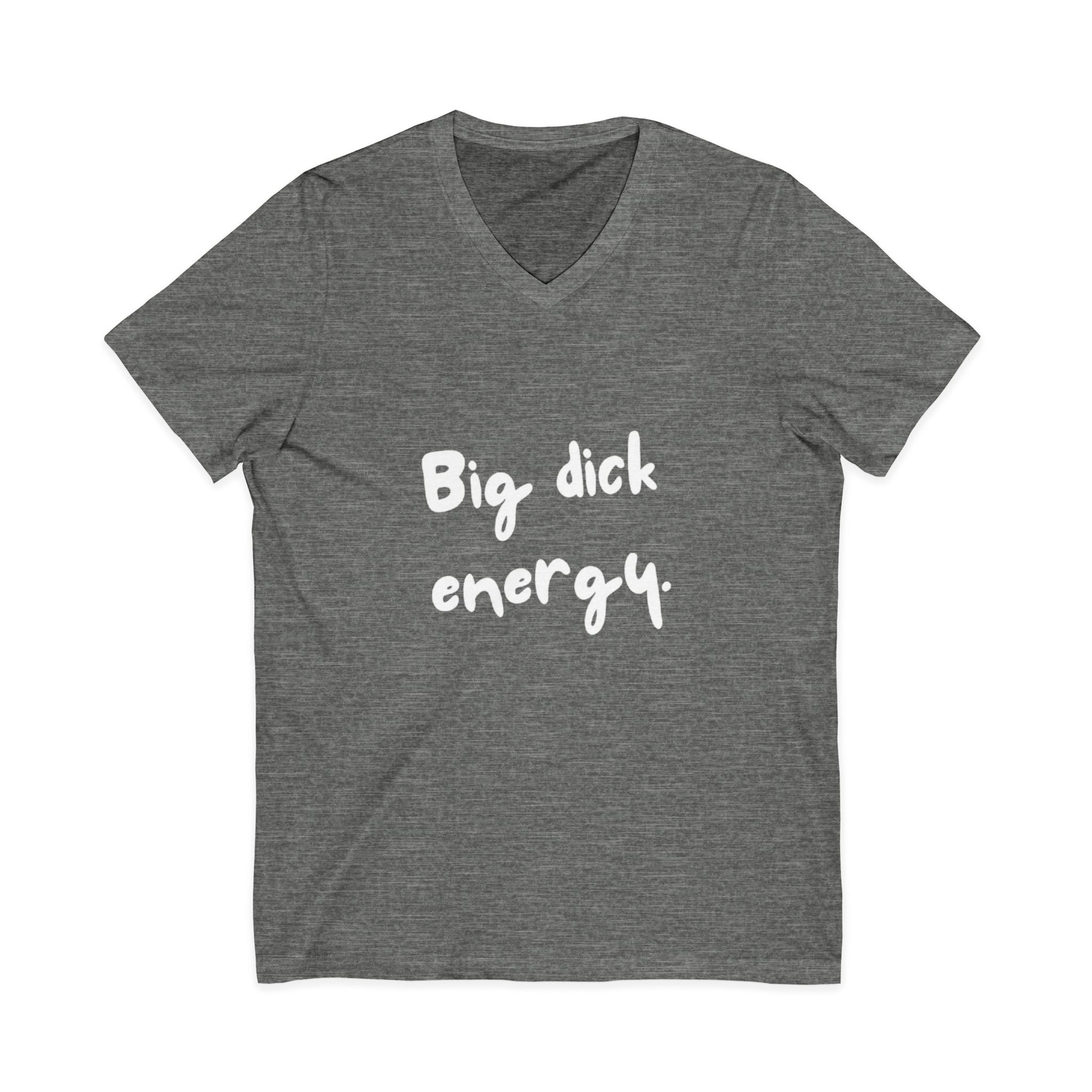 Big Dick Energy V-Neck Unisex T-Shirt