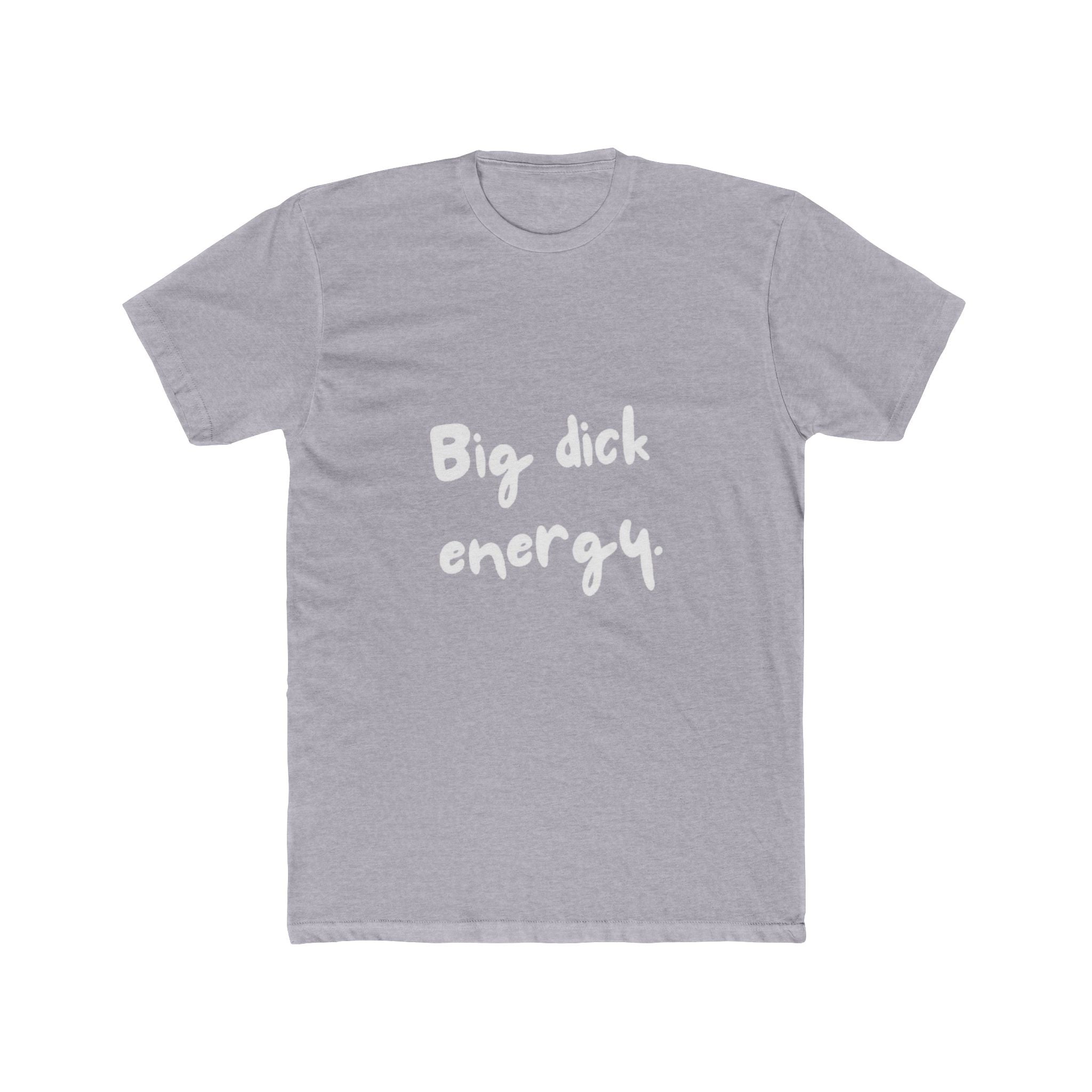Big Dick Energy Unisex Cotton Crew T-Shirt