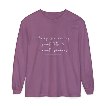 Sorry For Having Great Tits And Correct Opinions Unisex Long Sleeve T-Shirt