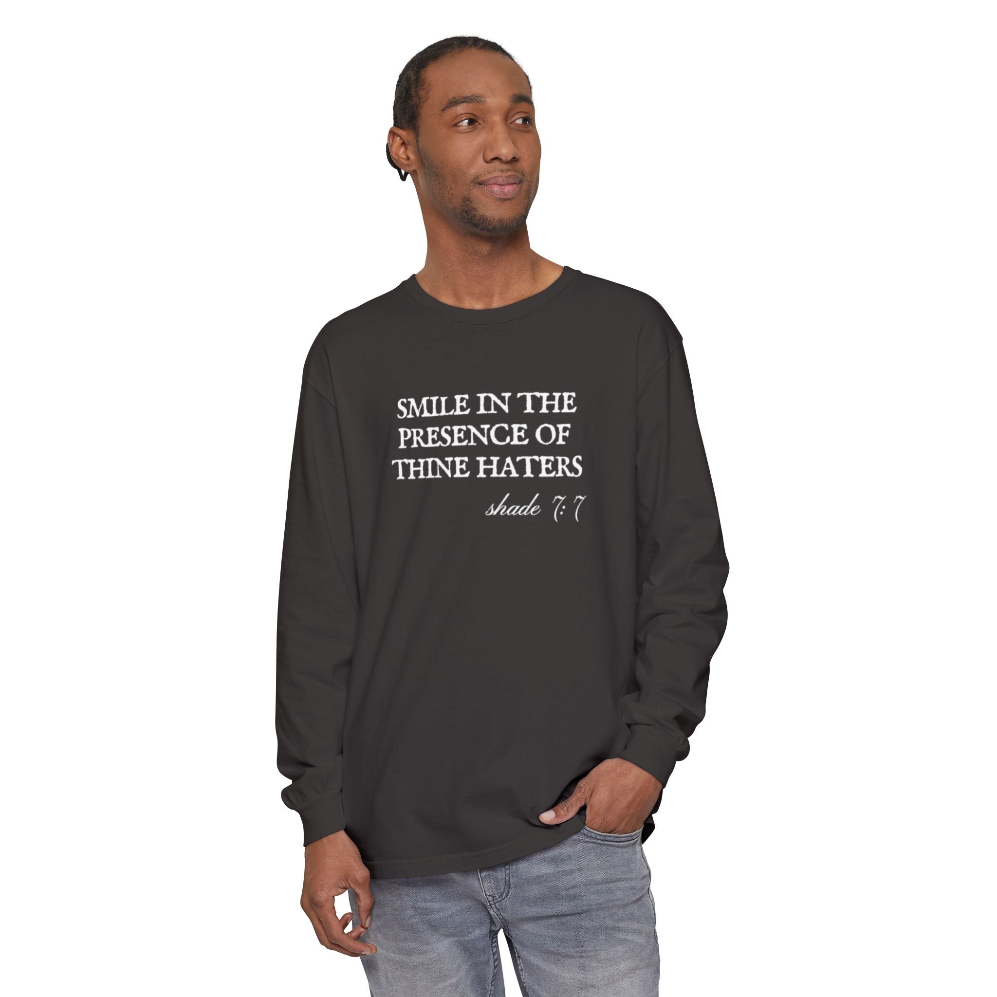 Smile in the Presence of Thine Haters Unisex Long Sleeve T-Shirt