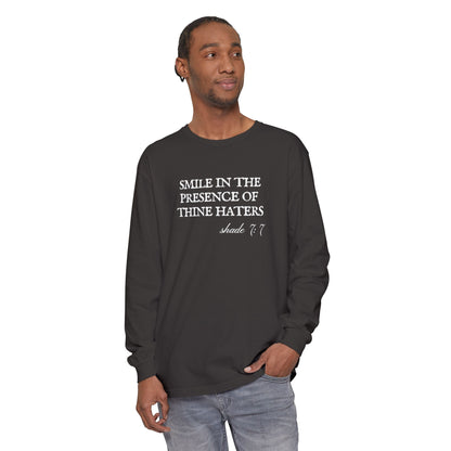Smile in the Presence of Thine Haters Unisex Long Sleeve T-Shirt