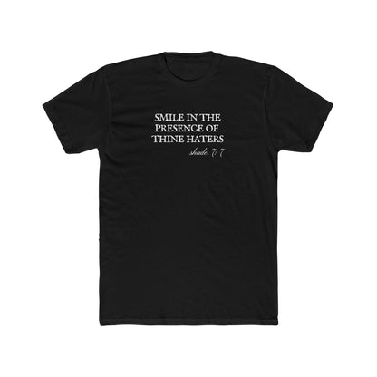 Smile in the Presence of Thine Haters Unisex Cotton Crew T-Shirt