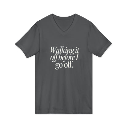Walking It Off Before I Go Off V-Neck Unisex T-Shirt