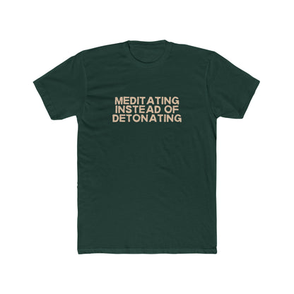 Meditating Instead of Detonating Unisex Cotton Crew T-Shirt
