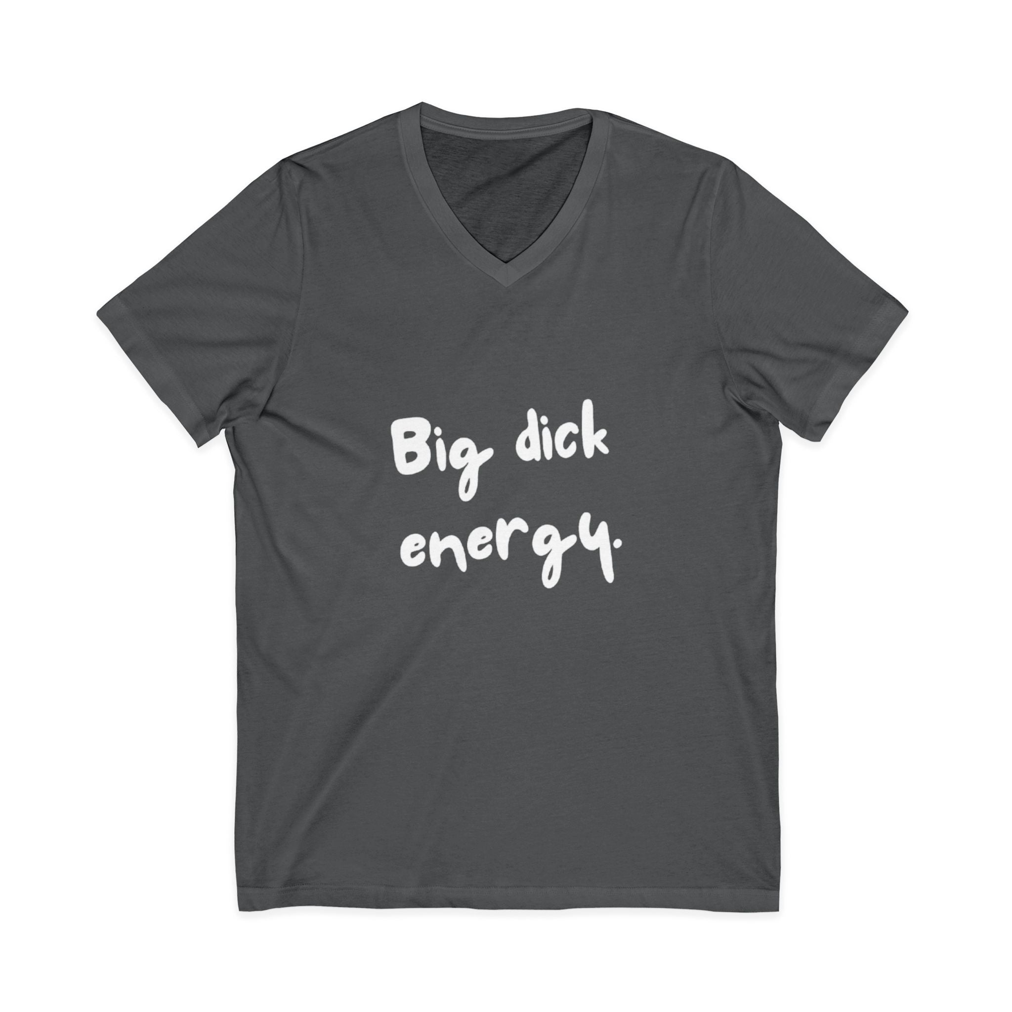 Big Dick Energy V-Neck Unisex T-Shirt