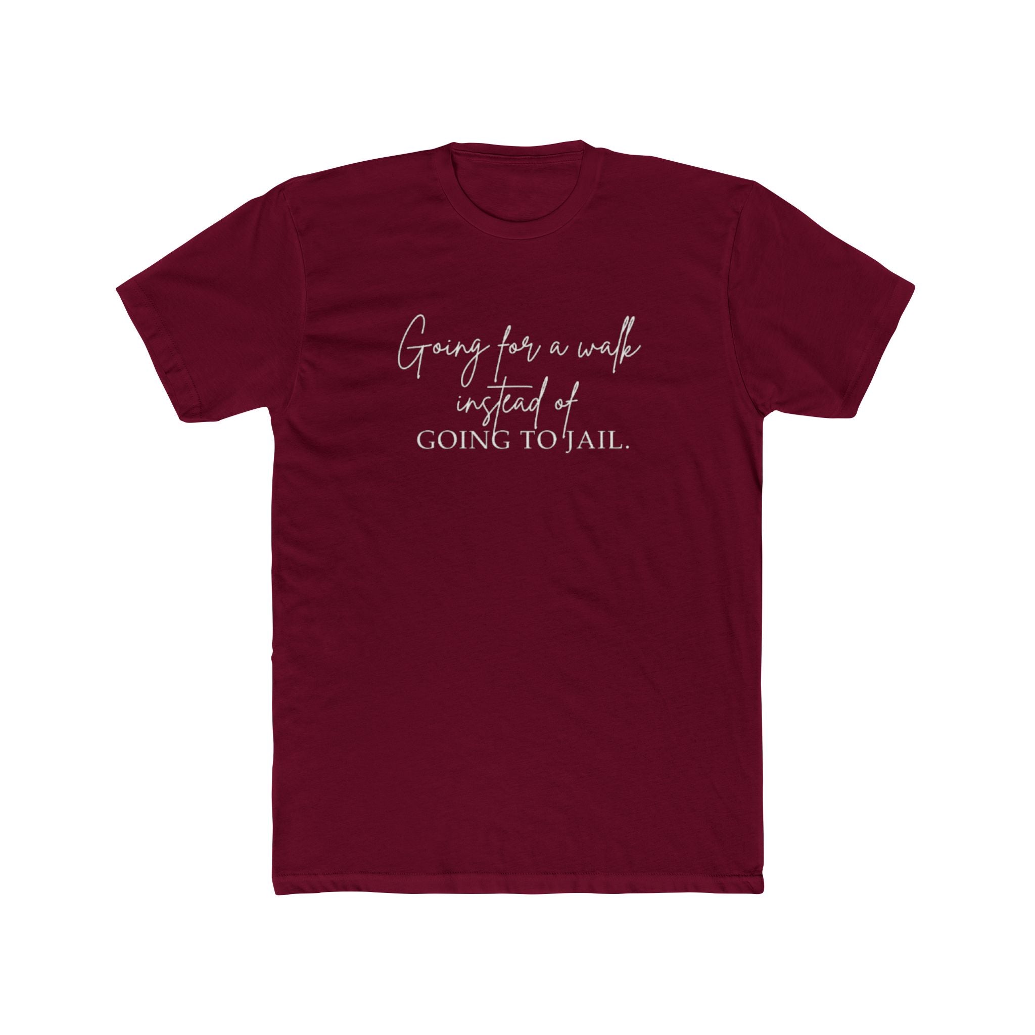 Going for a Walk Instead of Going to Jail Unisex Cotton Crew T-Shirt