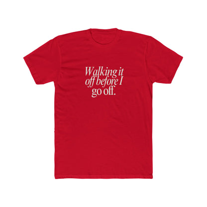 Walking It Off Before I Go Off Unisex Cotton Crew T-Shirt