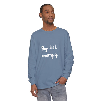 Big Dick Energy Unisex Long Sleeve T-Shirt