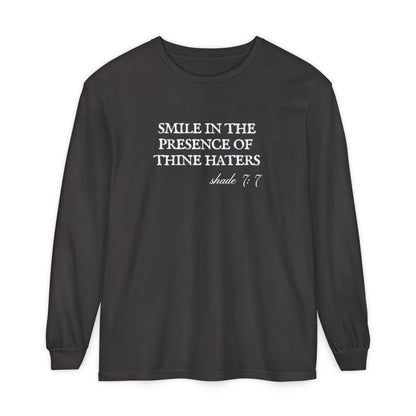 Smile in the Presence of Thine Haters Unisex Long Sleeve T-Shirt