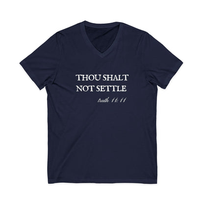 Thou Shalt Not Settle Unisex V-Neck T-Shirt