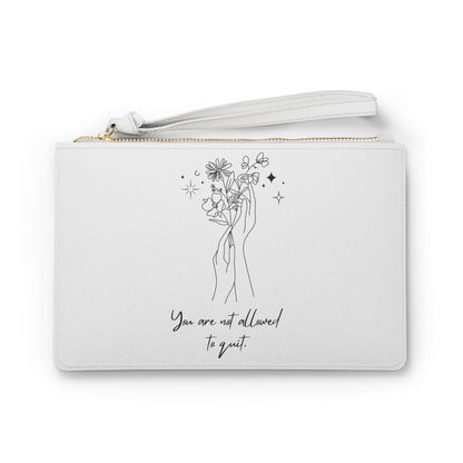 You Are Not Allowed To Quit Clutch Bag