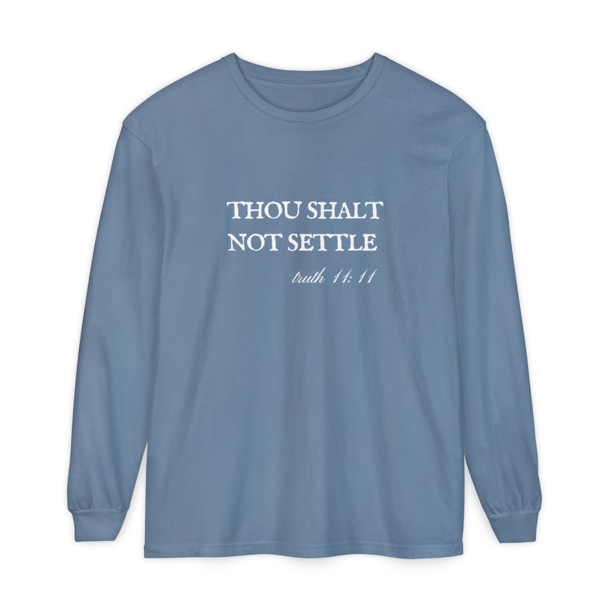 Thou Shalt Not Settle Unisex Long Sleeve T-Shirt