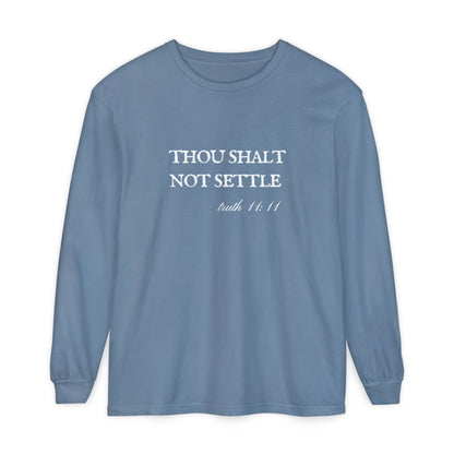 Thou Shalt Not Settle Unisex Long Sleeve T-Shirt