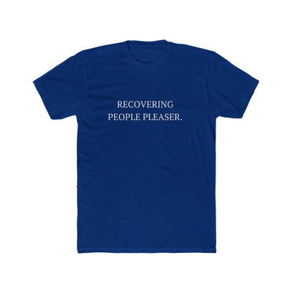 Recovering People Pleaser Unisex Cotton Crew T-Shirt