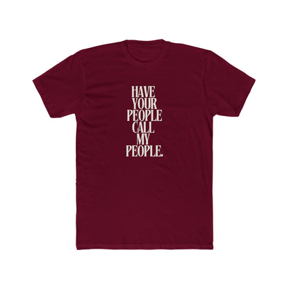 Have Your People Call My People Unisex Cotton Crew T-Shirt