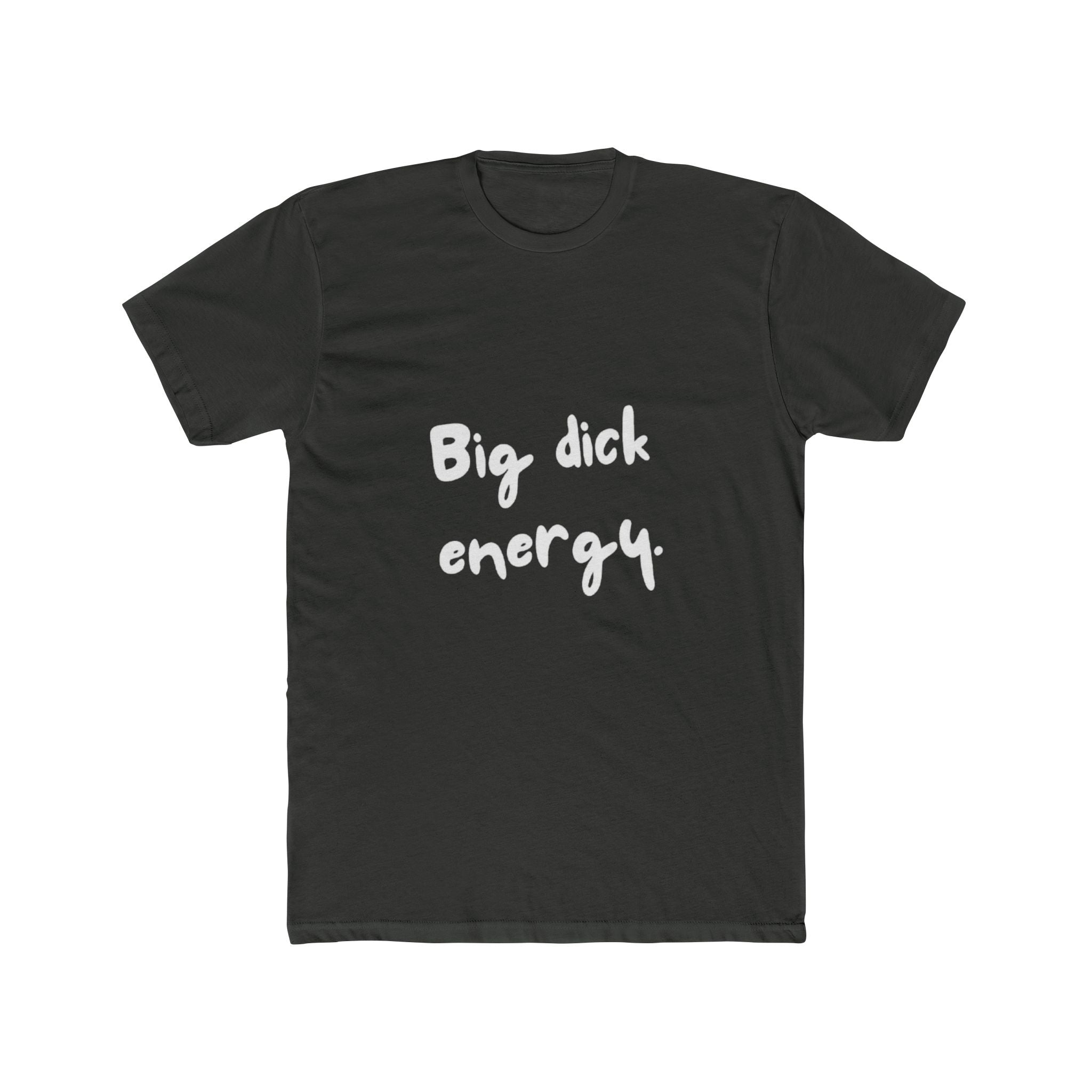 Big Dick Energy Unisex Cotton Crew T-Shirt