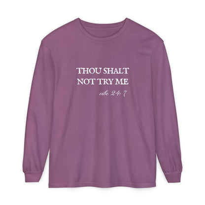 Thou Shalt Not Try Me Unisex Long Sleeve T-Shirt