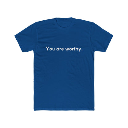 You Are Worthy Unisex Cotton Crew T-Shirt