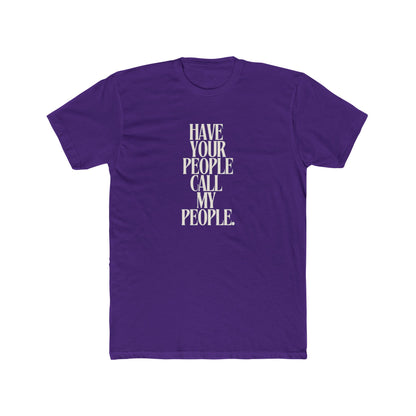 Have Your People Call My People Unisex Cotton Crew T-Shirt