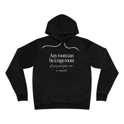 Any Room Can Be A Rage Room If You Just Give Me A Minute Unisex Fleece Hoodie