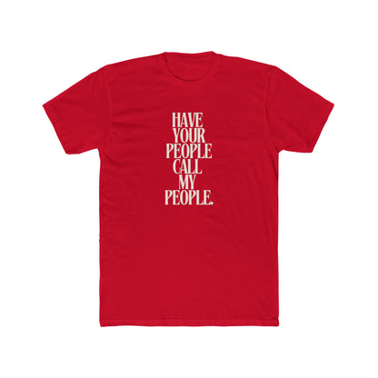 Have Your People Call My People Unisex Cotton Crew T-Shirt
