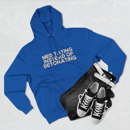 Meditating Instead of Detonating Unisex Fleece Hoodie