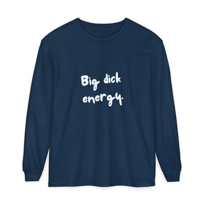 Big Dick Energy Unisex Long Sleeve T-Shirt
