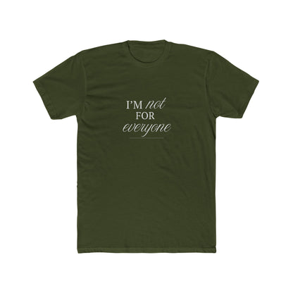 I Am Not For Everyone Unisex Cotton Crew T-Shirt