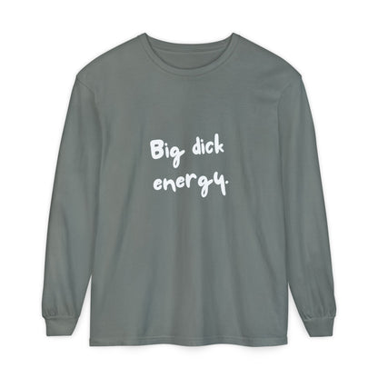 Big Dick Energy Unisex Long Sleeve T-Shirt