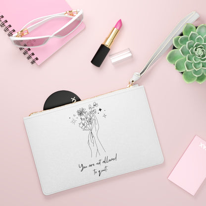 You Are Not Allowed To Quit Clutch Bag