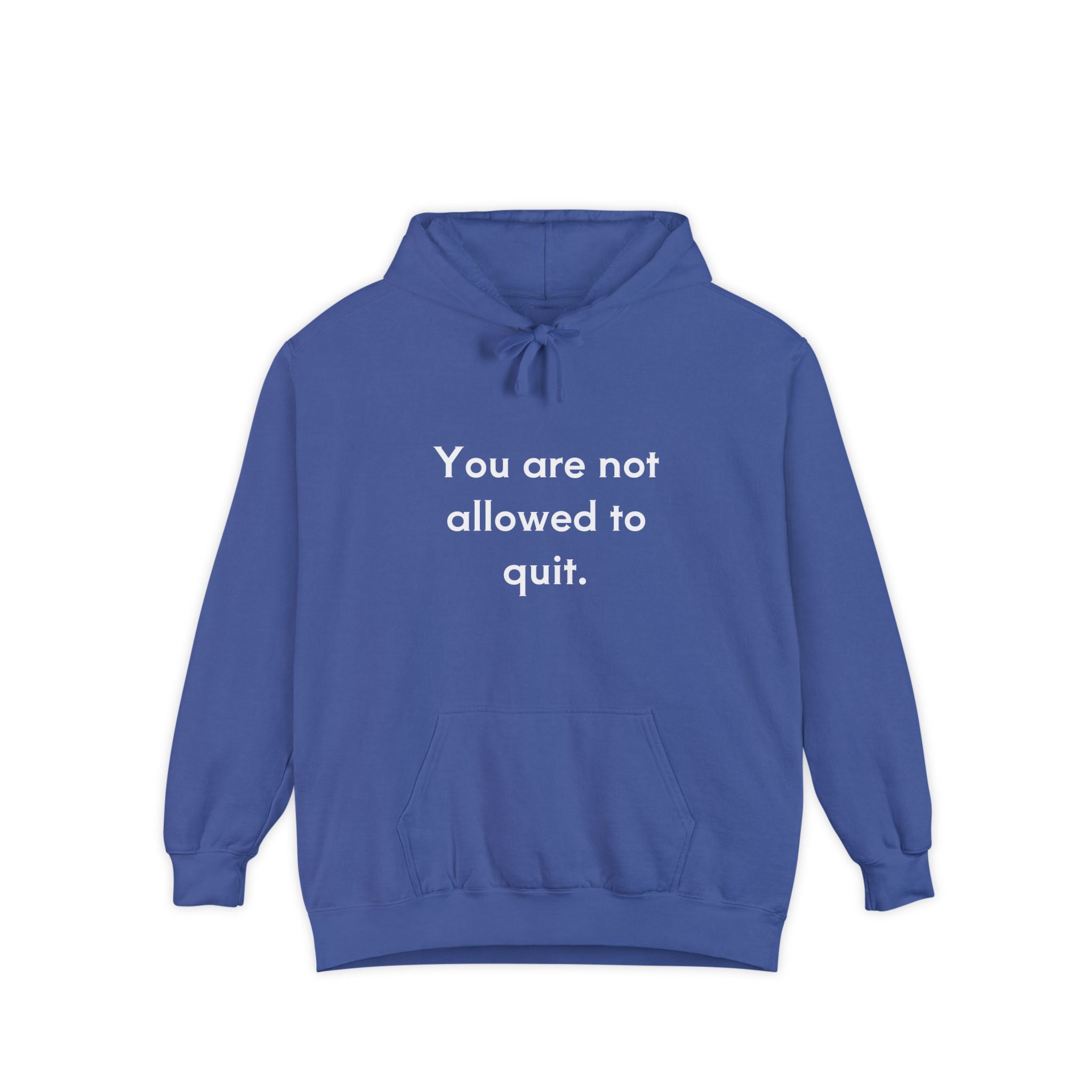 You Are Not Allowed To Quit Unisex Hoodie