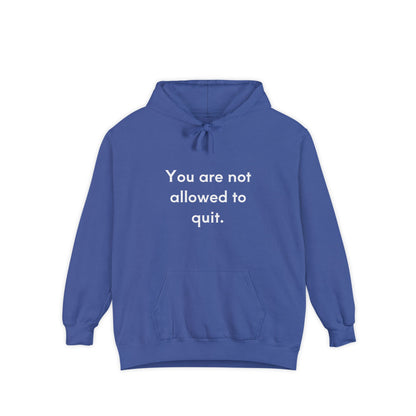 You Are Not Allowed To Quit Unisex Hoodie