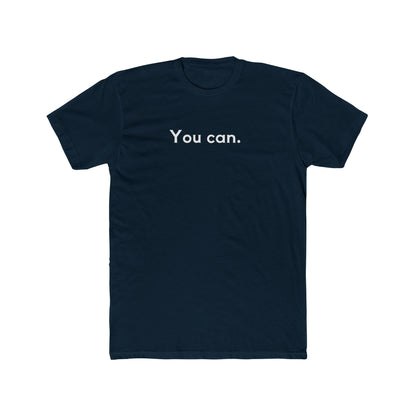 You Can Unisex Cotton Crew T-Shirt